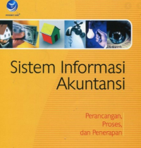 Sistem Informasi Akuntansi : perancangan, proses dan penerapan