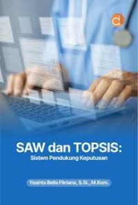 SAW dan TOPSIS : Sistem Pendukung Keputusan