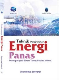 Teknik Perpindahan Energi Panas : Penerapan pada Sistem Termal Instalasi Industri