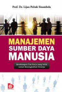 Manajemen Sumber Daya Manusia : Membangun Tim Kerja yang Solid untuk Meningkatkan Kinerja - Bumi Aksara 2016